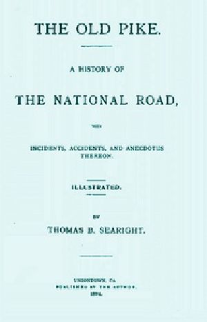 [Gutenberg 41799] • The Old Pike / A History of the National Road, with Incidents, Accidents, and Anecdotes Thereon